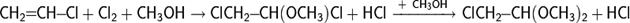 \mathsf{CH_2\!\!=\!\!CH\!\!-\!\!Cl+Cl_2+CH_3OH\rightarrow ClCH_2\!\!-\!\!CH(OCH_3)Cl+HCl\ \xrightarrow{+\ CH_3OH}\ ClCH_2\!\!-\!\!CH(OCH_3)_2+HCl}