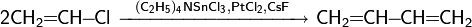 \mathsf{2CH_2\!\!=\!\!CH\!\!-\!\!Cl\ \xrightarrow{(C_2H_5)_4NSnCl_3, PtCl_2, CsF}\ CH_2\!\!=\!\!CH\!\!-\!\!CH\!\!=\!\!CH_2}