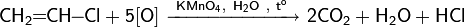 \mathsf{CH_2\!\!=\!\!CH\!\!-\!\!Cl+5[O]\ \xrightarrow{KMnO_4,\ H_2O\ ,\ t^o}\ 2CO_2+H_2O+HCl}