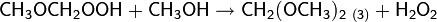 \mathsf{CH_3OCH_2OOH+CH_3OH\rightarrow CH_2(OCH_3)_{2\ (3)}+H_2O_2}